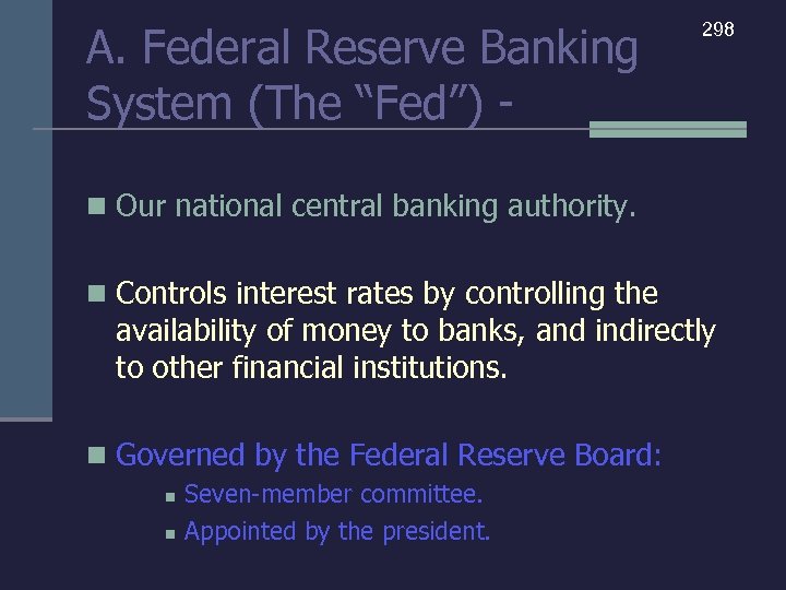 A. Federal Reserve Banking System (The “Fed”) - 298 n Our national central banking