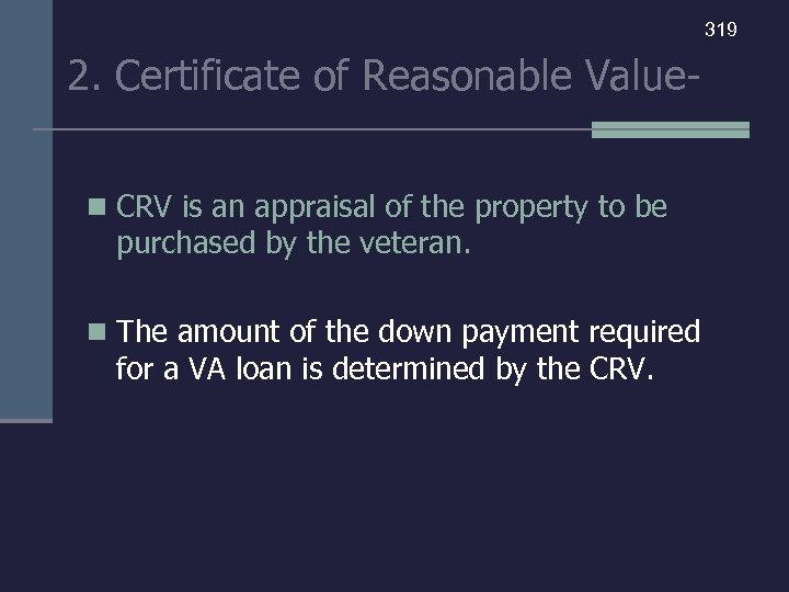 319 2. Certificate of Reasonable Valuen CRV is an appraisal of the property to