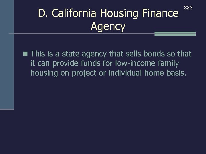 D. California Housing Finance Agency 323 n This is a state agency that sells