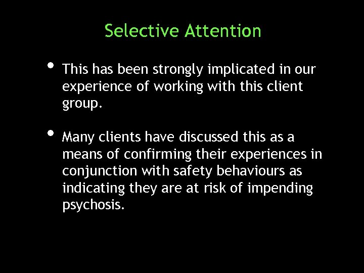 Selective Attention • This has been strongly implicated in our experience of working with
