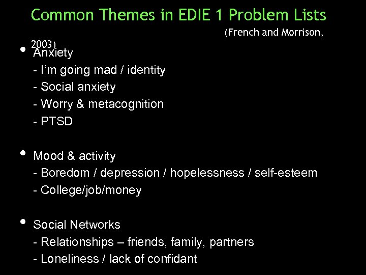 Common Themes in EDIE 1 Problem Lists • Anxiety (French and Morrison, 2003) -