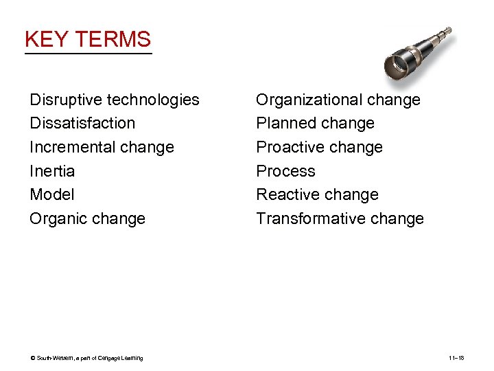 KEY TERMS Disruptive technologies Dissatisfaction Incremental change Inertia Model Organic change © South-Western, a