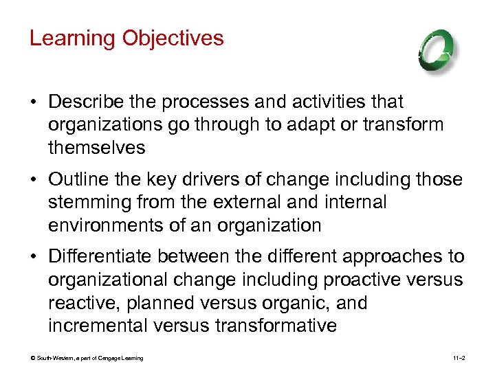 Learning Objectives • Describe the processes and activities that organizations go through to adapt