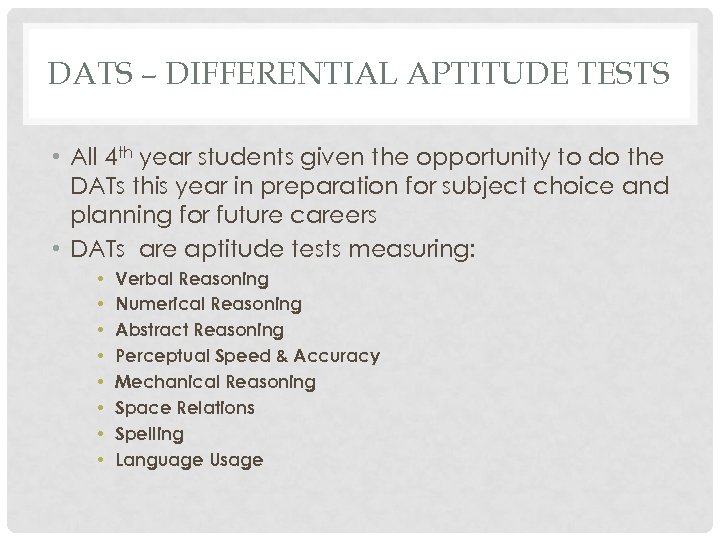 DATS – DIFFERENTIAL APTITUDE TESTS • All 4 th year students given the opportunity