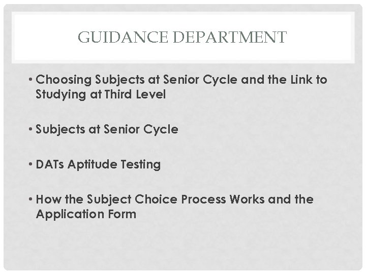 GUIDANCE DEPARTMENT • Choosing Subjects at Senior Cycle and the Link to Studying at