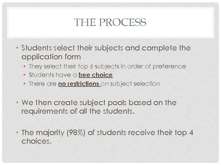 THE PROCESS • Students select their subjects and complete the application form • They