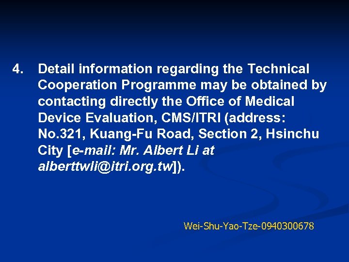 4. Detail information regarding the Technical Cooperation Programme may be obtained by contacting directly