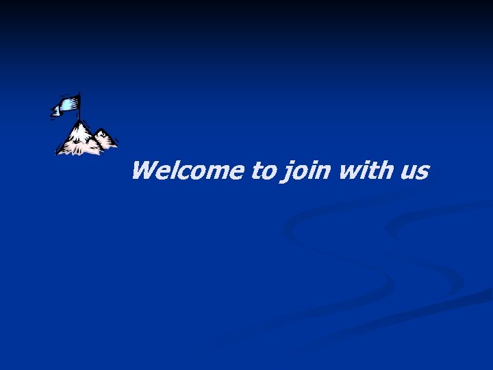 Welcome to join with us 