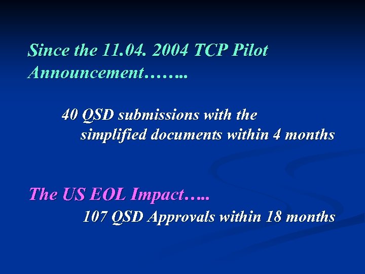Since the 11. 04. 2004 TCP Pilot Announcement……. . 40 QSD submissions with the
