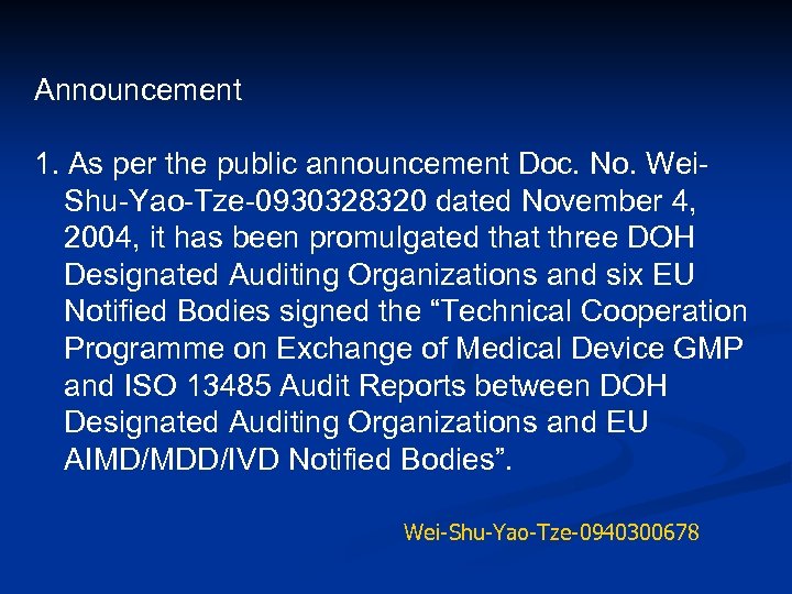 Announcement 1. As per the public announcement Doc. No. Wei. Shu-Yao-Tze-0930328320 dated November 4,