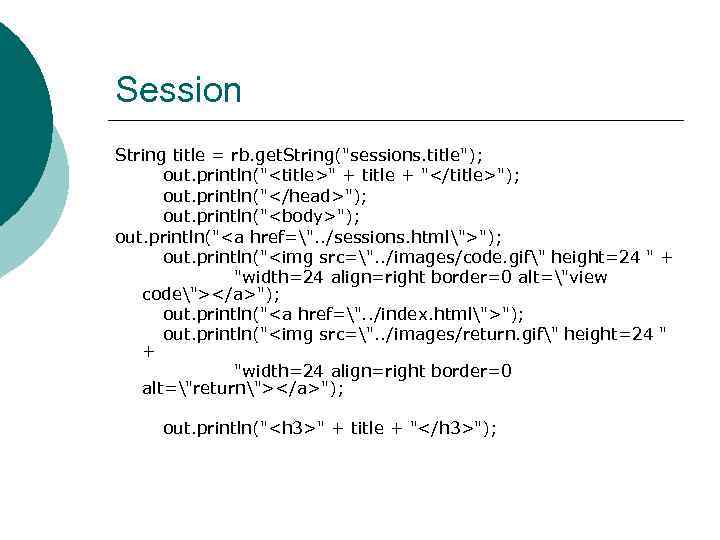 Session String title = rb. get. String("sessions. title"); out. println("<title>" + title + "</title>");