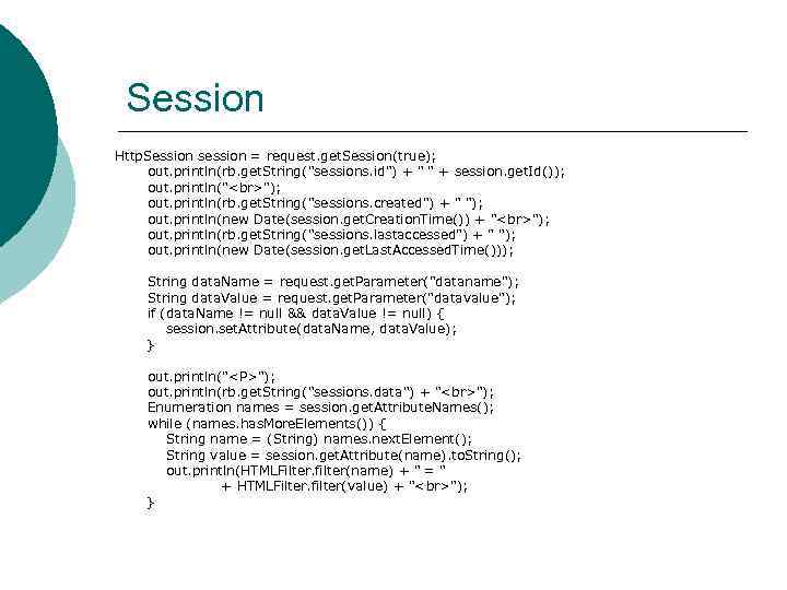 Session Http. Session session = request. get. Session(true); out. println(rb. get. String("sessions. id") +
