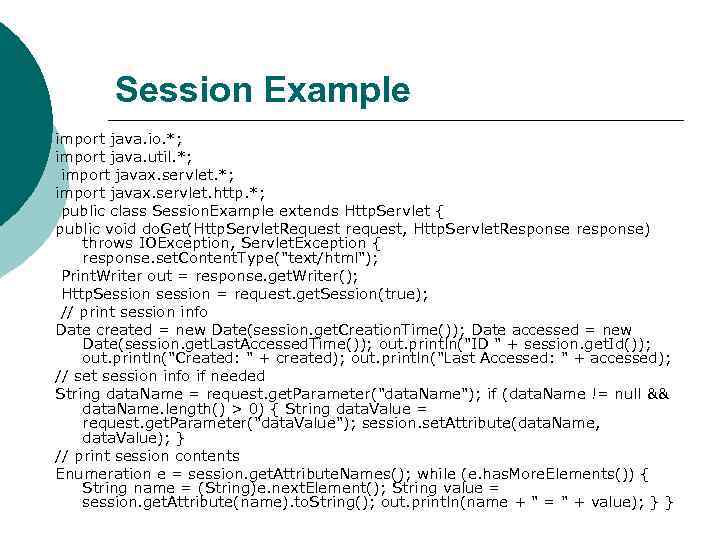 Session Example import java. io. *; import java. util. *; import javax. servlet. http.