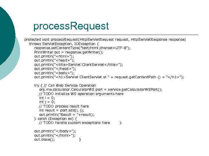 process. Request protected void process. Request(Http. Servlet. Request request, Http. Servlet. Response response) throws