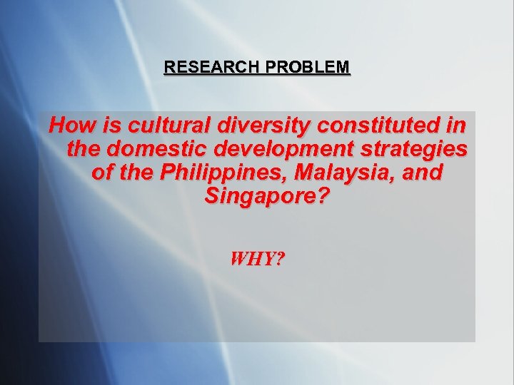 RESEARCH PROBLEM How is cultural diversity constituted in the domestic development strategies of the