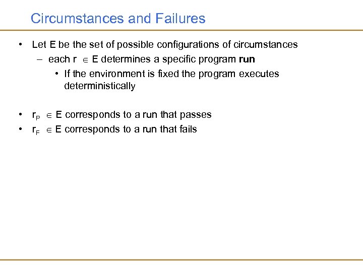 Circumstances and Failures • Let E be the set of possible configurations of circumstances