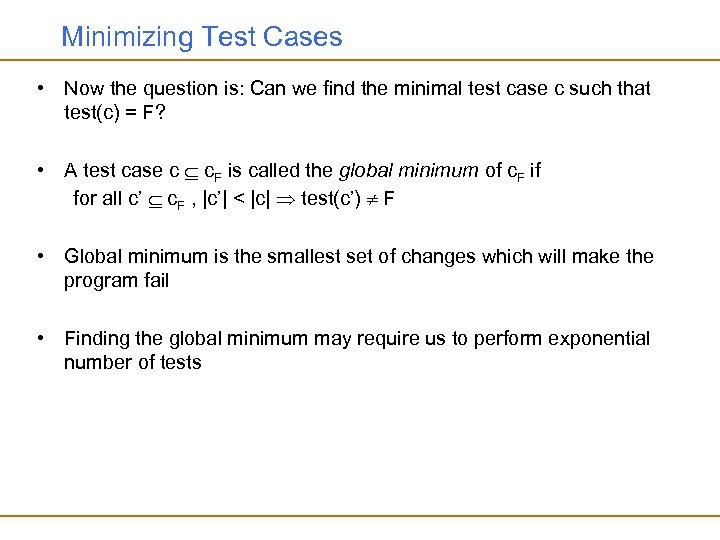 Minimizing Test Cases • Now the question is: Can we find the minimal test