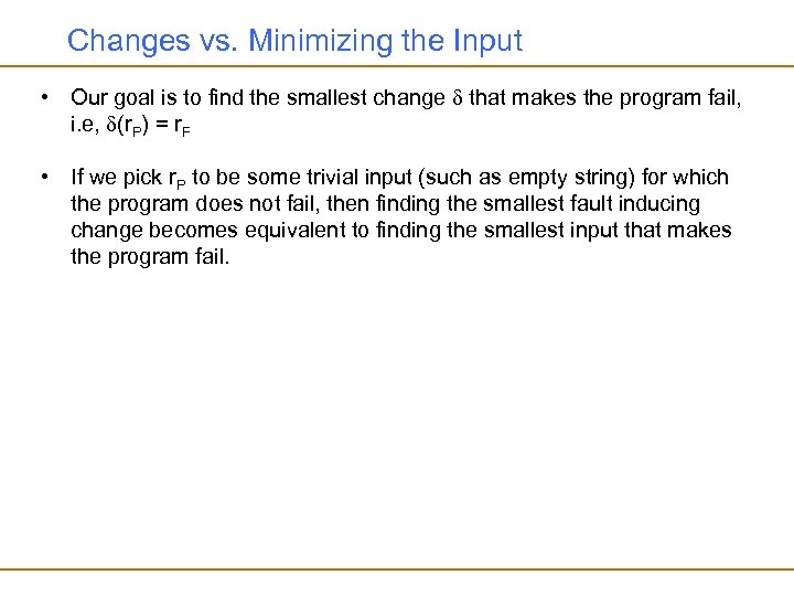 Changes vs. Minimizing the Input • Our goal is to find the smallest change