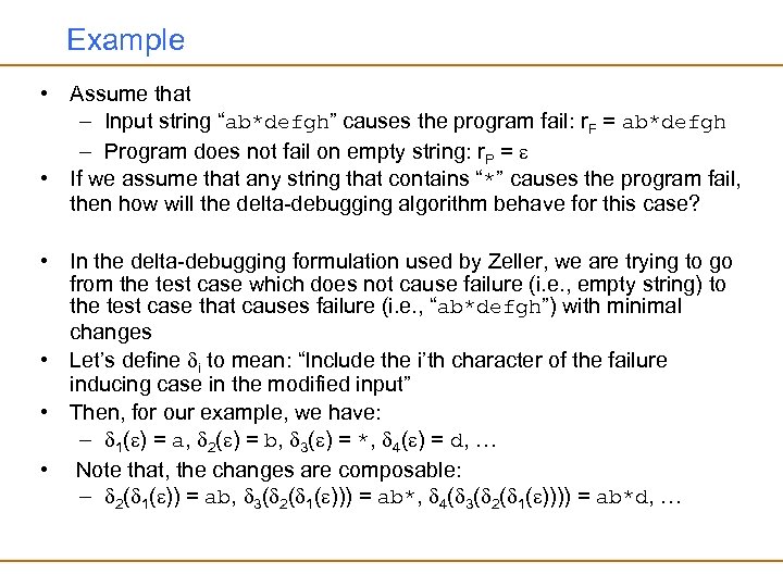 Example • Assume that – Input string “ab*defgh” causes the program fail: r. F