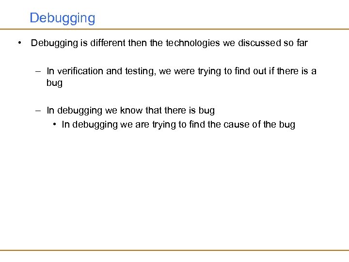 Debugging • Debugging is different then the technologies we discussed so far – In