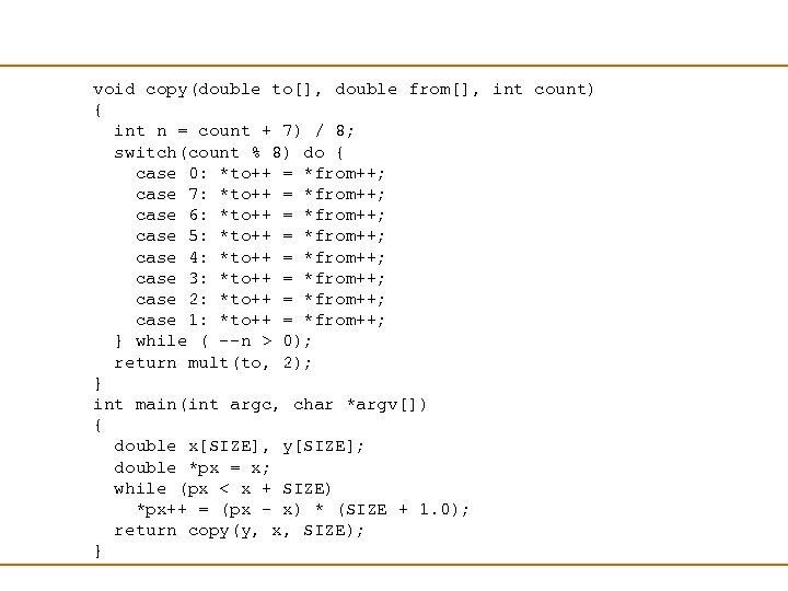 void copy(double to[], double from[], int count) { int n = count + 7)