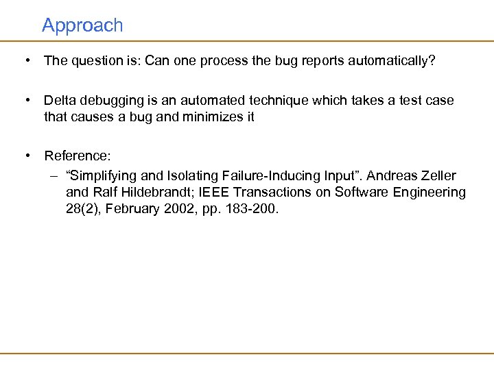 Approach • The question is: Can one process the bug reports automatically? • Delta