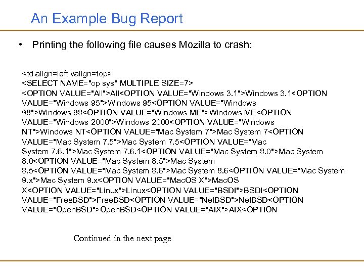 An Example Bug Report • Printing the following file causes Mozilla to crash: <td
