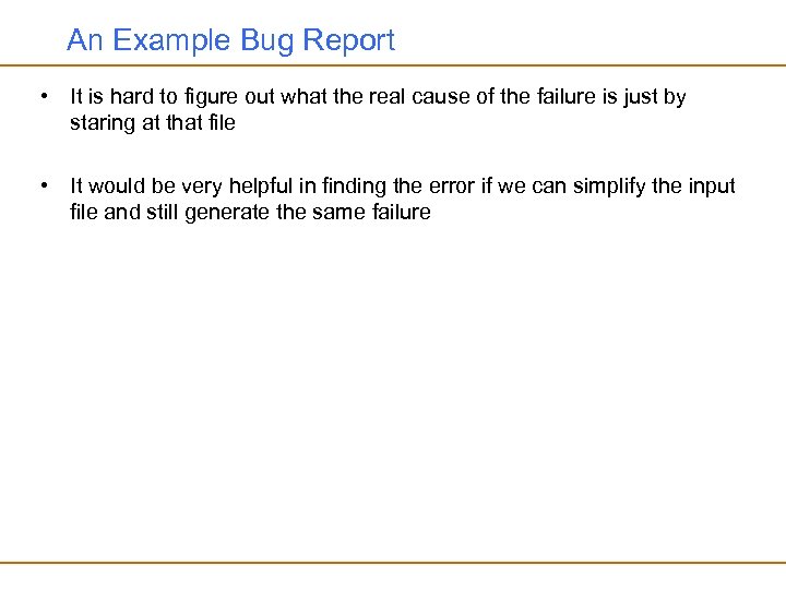 An Example Bug Report • It is hard to figure out what the real