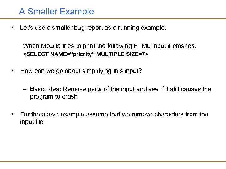 A Smaller Example • Let’s use a smaller bug report as a running example: