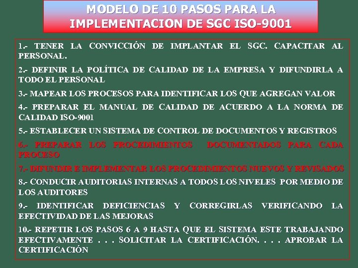 MODELO DE 10 PASOS PARA LA IMPLEMENTACION DE SGC ISO-9001 1. - TENER LA