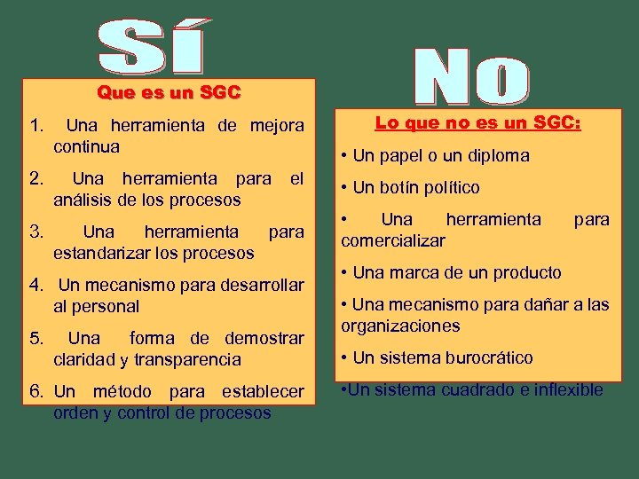 Que es un SGC 1. Una herramienta de mejora continua 2. Una herramienta para