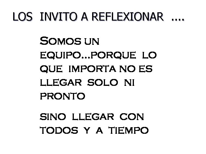 LOS INVITO A REFLEXIONAR. . Somos un equipo. . . porque lo que importa