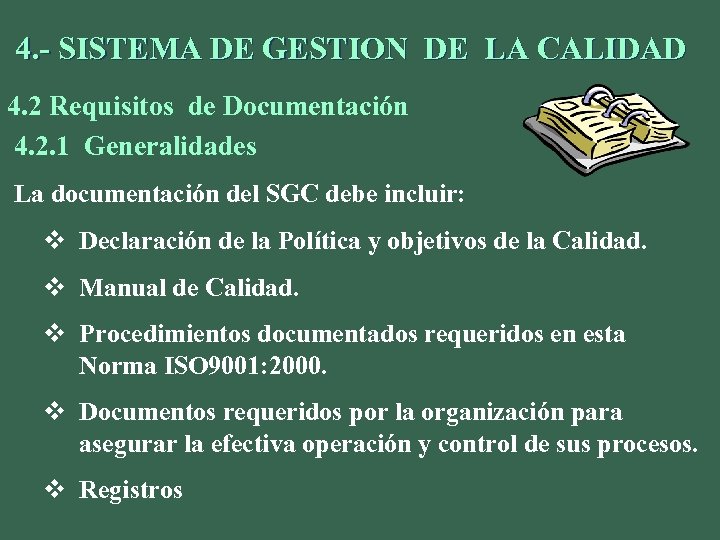 4. - SISTEMA DE GESTION DE LA CALIDAD 4. 2 Requisitos de Documentación 4.
