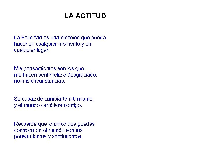 LA ACTITUD La Felicidad es una elección que puedo hacer en cualquier momento y