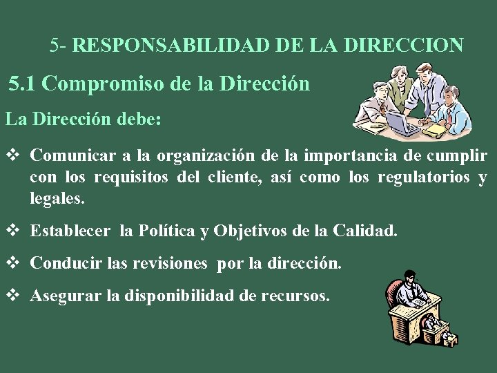 5 - RESPONSABILIDAD DE LA DIRECCION 5. 1 Compromiso de la Dirección La Dirección