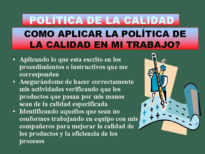 POLÍTICA DE LA CALIDAD COMO APLICAR LA POLÍTICA DE LA CALIDAD EN MI TRABAJO?