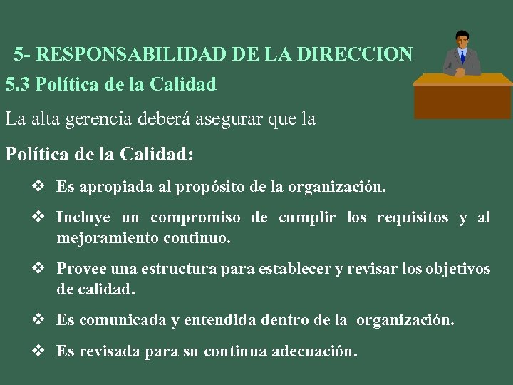 5 - RESPONSABILIDAD DE LA DIRECCION 5. 3 Política de la Calidad La alta