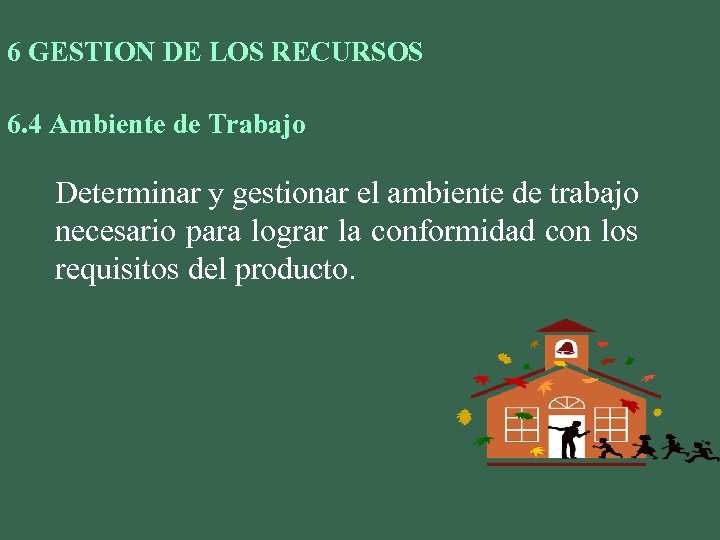 6 GESTION DE LOS RECURSOS 6. 4 Ambiente de Trabajo Determinar y gestionar el