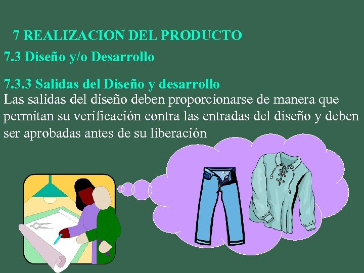 7 REALIZACION DEL PRODUCTO 7. 3 Diseño y/o Desarrollo 7. 3. 3 Salidas del