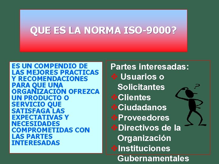 QUE ES LA NORMA ISO-9000? ES UN COMPENDIO DE LAS MEJORES PRACTICAS Y RECOMENDACIONES