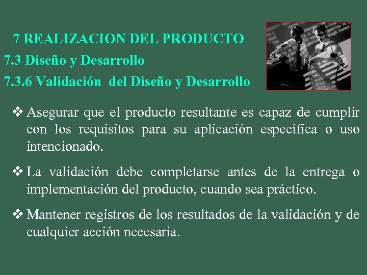 7 REALIZACION DEL PRODUCTO 7. 3 Diseño y Desarrollo 7. 3. 6 Validación del