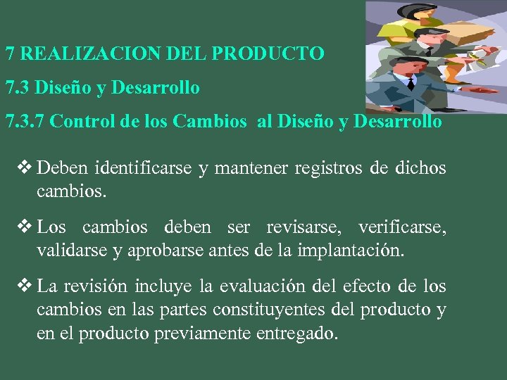 7 REALIZACION DEL PRODUCTO 7. 3 Diseño y Desarrollo 7. 3. 7 Control de