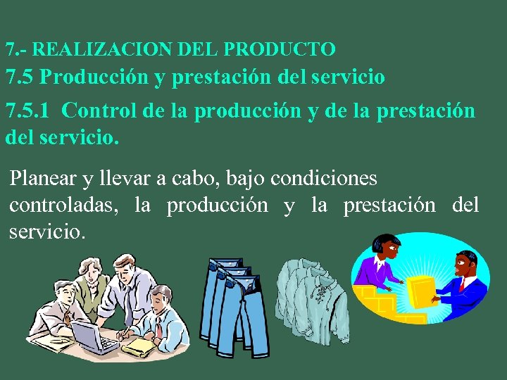 7. - REALIZACION DEL PRODUCTO 7. 5 Producción y prestación del servicio 7. 5.