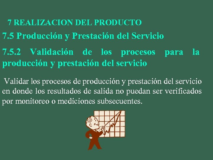7 REALIZACION DEL PRODUCTO 7. 5 Producción y Prestación del Servicio 7. 5. 2