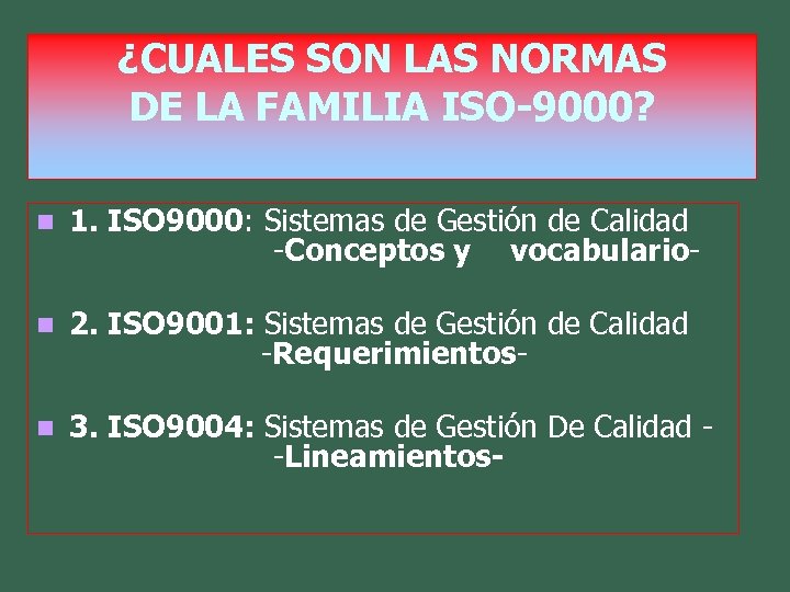 ¿CUALES SON LAS NORMAS DE LA FAMILIA ISO-9000? n 1. ISO 9000: Sistemas de