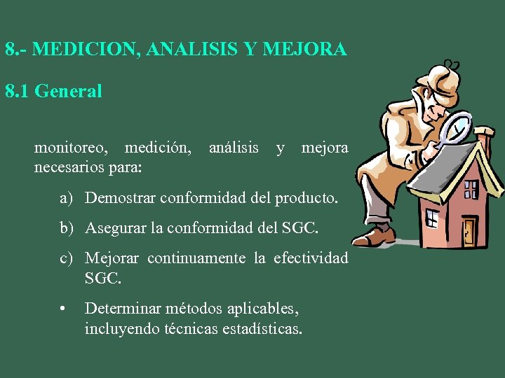 8. - MEDICION, ANALISIS Y MEJORA 8. 1 General monitoreo, medición, necesarios para: análisis