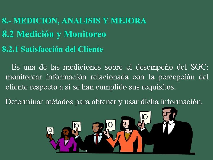 8. - MEDICION, ANALISIS Y MEJORA 8. 2 Medición y Monitoreo 8. 2. 1
