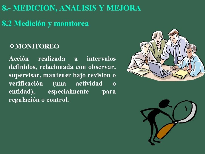 8. - MEDICION, ANALISIS Y MEJORA 8. 2 Medición y monitorea v. MONITOREO Acción