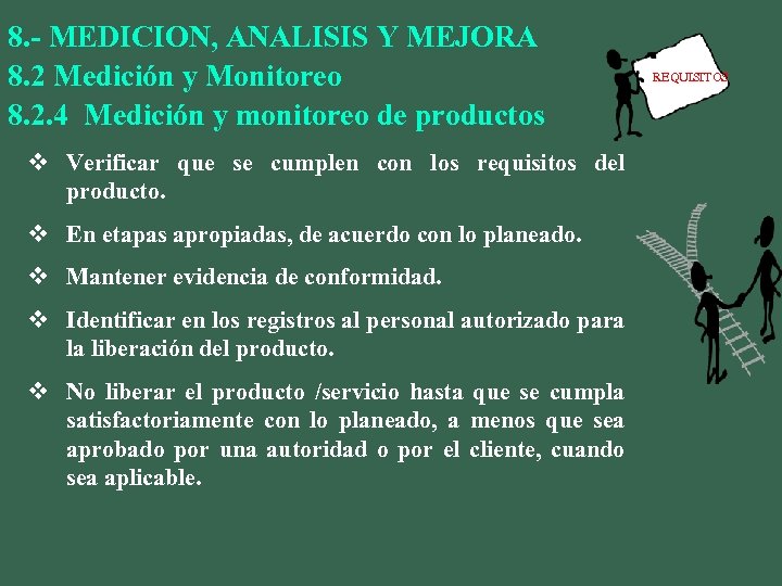 8. - MEDICION, ANALISIS Y MEJORA 8. 2 Medición y Monitoreo 8. 2. 4
