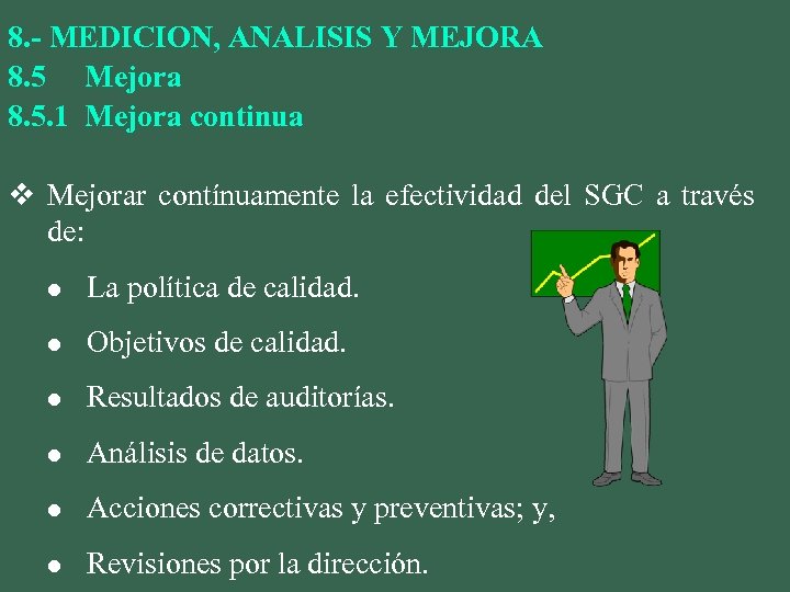 8. - MEDICION, ANALISIS Y MEJORA 8. 5 Mejora 8. 5. 1 Mejora continua